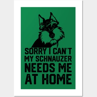 sorry i can't my schnauzer needs me at home Posters and Art